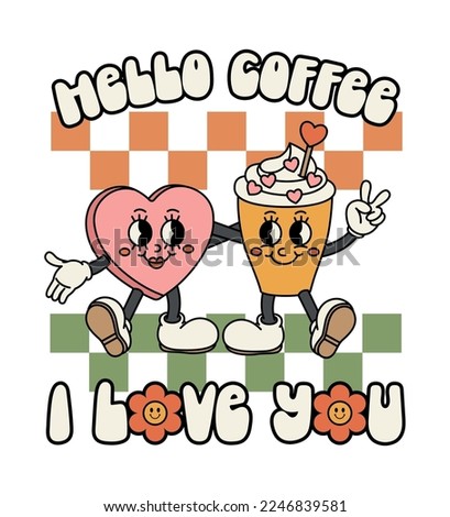 Candy heart and cup of coffee are hugging together. Quote-Hello coffee, I love you. Old animation 60s 70s, funny cartoon characters. Trendy illustration in retro style. Vector on isolated background.
