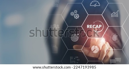Recap business, economic, market, budget, financial  and meeting report concept. Business summary and overview for planning and develop. Businessman touching on RECAP words on smart screen background. Royalty-Free Stock Photo #2247193985