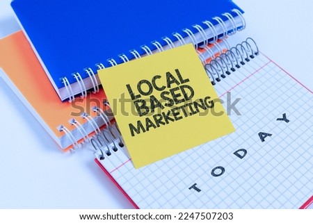 Inspiration showing sign Local Based Marketing. Business approach marketing way that depends on the location of client