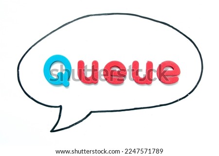 Alphabet letter with word queue in black line hand drawing as bubble speech on white board background