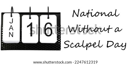 National Without a Scalpel Day - January 16 - USA Holiday