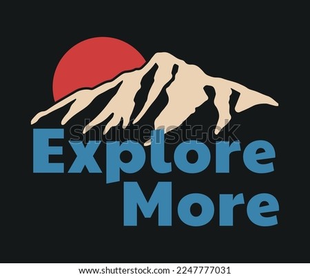 Sunset Behind The Mountain Outdoor Illustration with Explore More Slogan Vector Artwork on Black Background For Apparel and Other Uses Royalty-Free Stock Photo #2247777031
