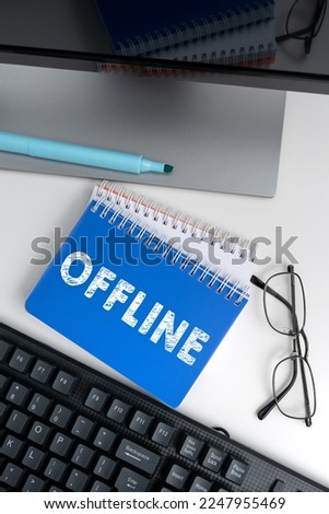Text caption presenting Offline. Conceptual photo Not having directly connected to a computer or external network