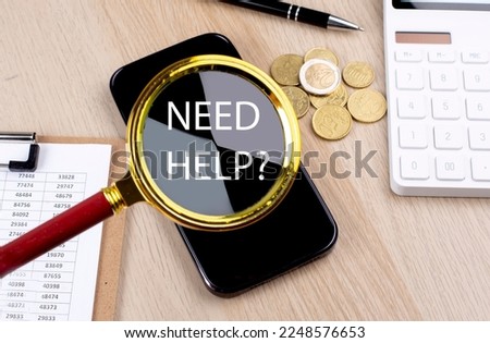 NEED HELP text on magnifier with smartphone, calculator and coins