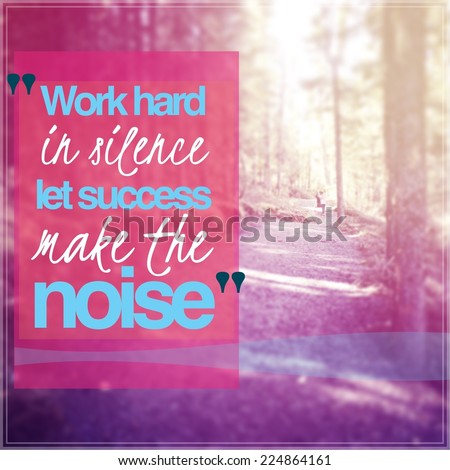 Inspirational Typographic Quote - Work hard in Silence let success make the noise 