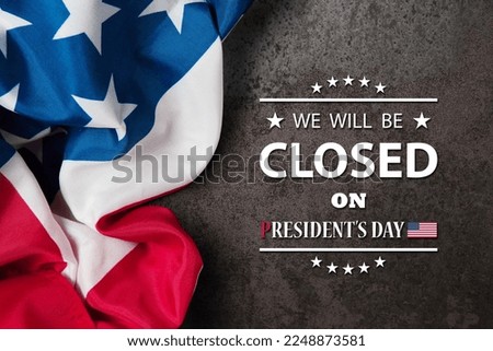 President's Day Background Design. American flag on rusty iron background with a message. We will be Closed on President's Day.