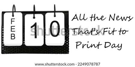 All the News That's Fit to Print Day  - February 10 - USA Holiday