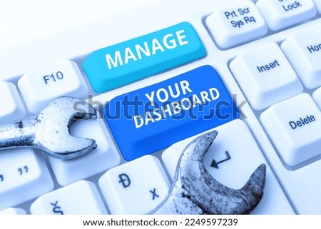Text sign showing Manage Your Dashboard. Word for controlling the interface to monitor sales online