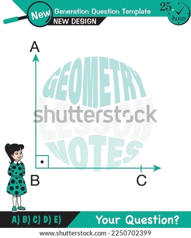 Geometry lecture notes, angles in straight, angles in plane, next generation question template, eps, for teachers, exam question, editable