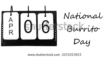 National Burrito Day - April 6 - USA Holiday