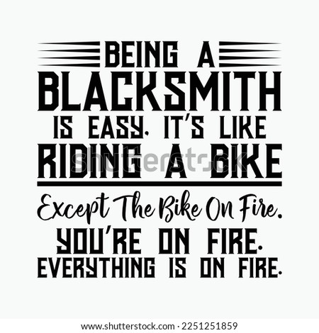 Being A Is Easy Blacksmith funny t-shirt design