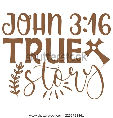 John 3:16 True Story - Boho Style Religious Biblical Christian Jesus Quotes T-shirt And SVG Design. Motivational Inspirational SVG Quotes T shirt Design, Vector EPS Editable Files.