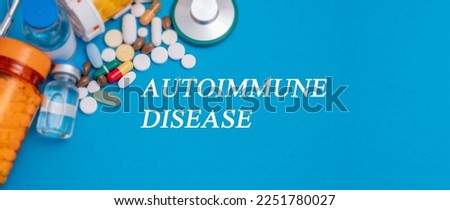 Autoimmune Disease text  disease on a medical background with medicines Royalty-Free Stock Photo #2251780027