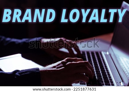 Conceptual caption Brand Loyalty. Concept meaning Repeat Purchase Ambassador Patronage Favorite Trusted Royalty-Free Stock Photo #2251877631