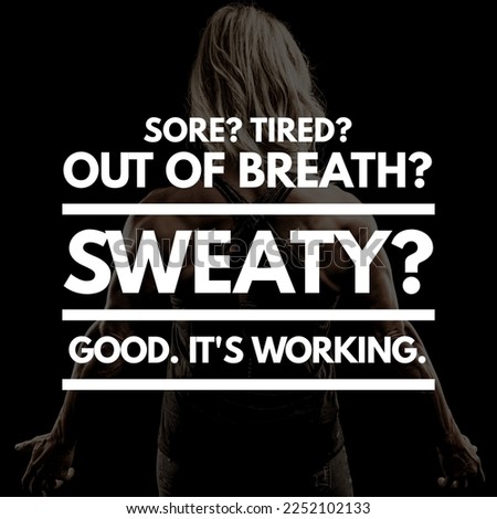 Fitness quotes for healthy lifestyle and success. Sore tired out of breath sweaty good it's working.