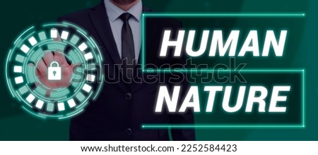 Text sign showing Human Nature. Conceptual photo psychological characteristics, feelings, and behavioral traits of humankind Royalty-Free Stock Photo #2252584423