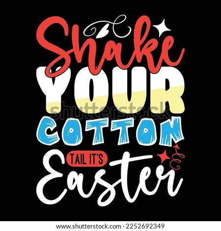 Shake Your Cotton Tail It’s Easter, vector file.