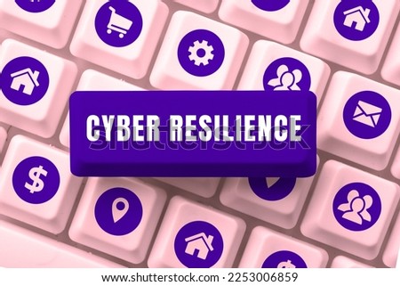 Conceptual caption Cyber Resilience. Business approach measure of how well an enterprise can manage a cyberattack