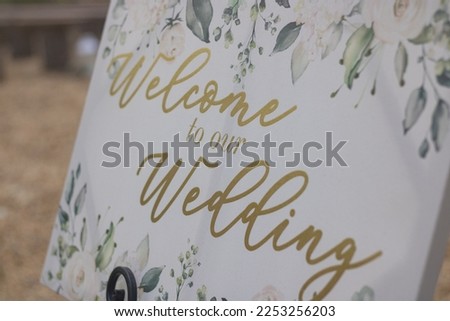 Welcome To Our Wedding: A sign at the entrance to a very special event for both bride and groom