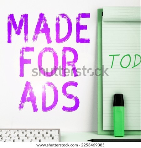 Text caption presenting Made For Ads. Conceptual photo Marketing strategies designs for a campaign promotionals
