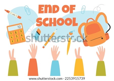 End of school. Poster banner end of school. Last day of school Graduates throw school items in the air. Vector illustration. Flat cartoon style.