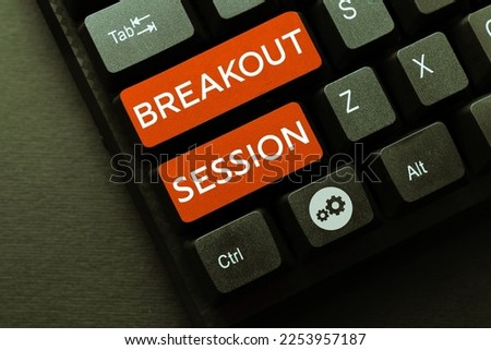 Sign displaying Breakout Session. Business approach workshop discussion or presentation on specific topic