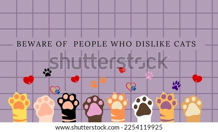 Illustration of cat paws with a purple grid background saying beware of people who dislike cats