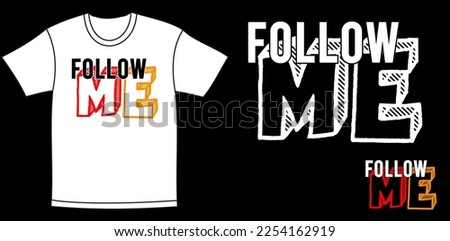 follow me typography vector for print t shirt