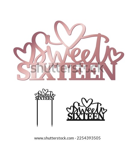 Sweet 16 Birtday party decal and cake topper vector design. Typography one piece phrase for freestanding centerpiece or window cling. Rose gold and black words and hearts silhouette.