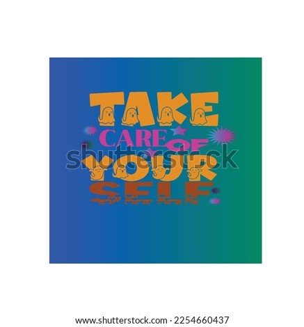 	
Take Care Of Your Self-Taypography T-Shirt Design, EPS File format, size 2500x2500 pixel, Editable file, Printable graphic, 300 DPI (PPI), White background.
