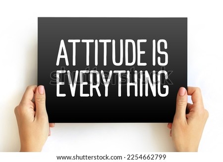 Attitude Is Everything is a phrase that encapsulates the idea that one's mindset, outlook, or disposition greatly influences their achievements and overall quality of life, text concept on card
