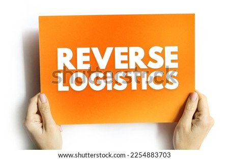 Reverse logistics - type of supply chain management that moves goods from customers back to the sellers or manufacturers, text concept on card Royalty-Free Stock Photo #2254883703