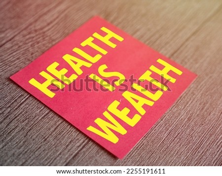 Health is wealth, text words typography written on paper, life and health motivational inspirational concept