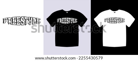 Freestyle typography t shirt lettering quotes design. Template vector art illustration with vintage style. Trendy apparel fashionable with text Freestyle graphic on black and white shirt