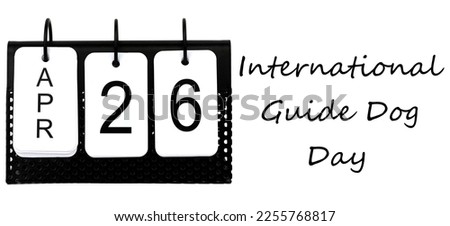 International Guide Dog Day - April 26 - World Holiday
