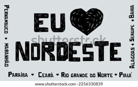 i (EU) love northeast (Nordeste). Frame composed of the names of the states of Northeast Brazil. Vector woodcut style separate items Royalty-Free Stock Photo #2256330839