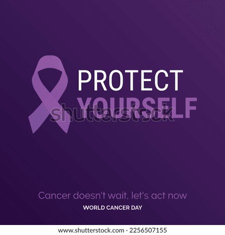Protect Yourself Ribbon Typography. Cancer Doesn't wait. let's act now - World Cancer Day