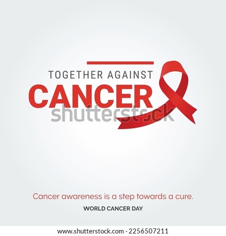 Together Against Cancer Ribbon Typography. Cancer awareness is a step towards a cure - World Cancer Day
