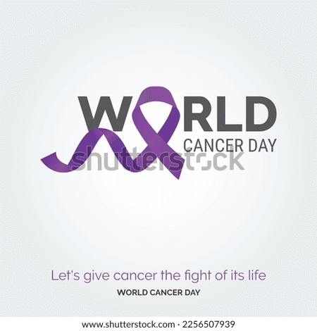 let's give cancer the fight of its life - World Cancer Day