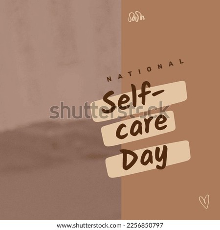 Composition of national self-care day text and copy space over brown background. National self-care day and mental health awareness concept digitally generated image.