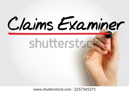 Claims Examiner - review insurance claims to verify both the claimant and claim adjuster followed due process during the investigation, text concept background Royalty-Free Stock Photo #2257345271