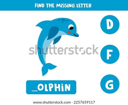 Find missing letter. Cartoon cute dolphin. Educational spelling game for kids.
