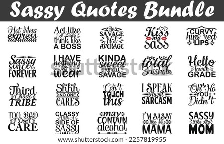 Sassy Quotes Bundle, Discourteous quotes eps files, Sassy quotes SVG cut files,  About Sassy quotes t shirt designs. Royalty-Free Stock Photo #2257819955