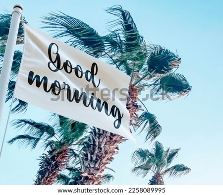Good morning.Palm trees sunset background. Summer beach background. Premium vintage background with flag quote
