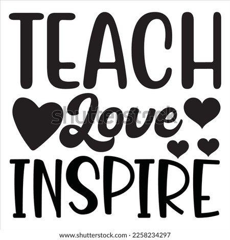 Teach Love Inspire t-shirt design vector file