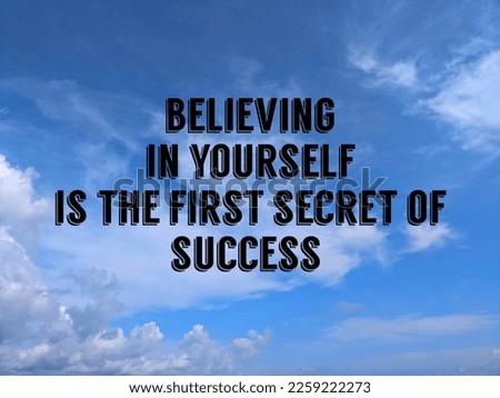 Inspirational quotes for motivation. "Believing in yourself is the first secret of success".
