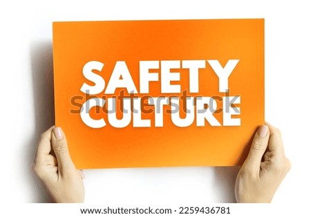 Safety culture - collection of the beliefs, values that employees share in relation to risks within an organization, text concept for presentations and reports
