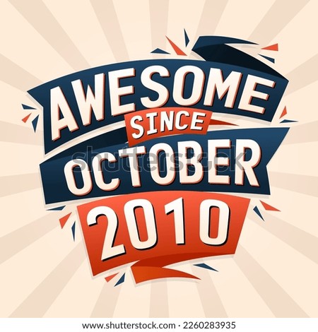 Awesome since October 2010. Born in October 2010 birthday quote vector design