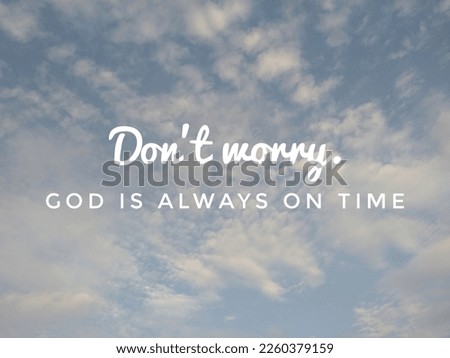 note: Don't worry. God is always on time. bible background. Christian posters. Bible print. motivational quote. cloudy blue sky background