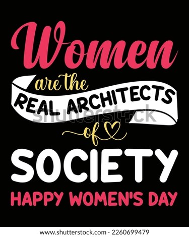 Women are the real architects of society T-shirt design, Happy Women's Day